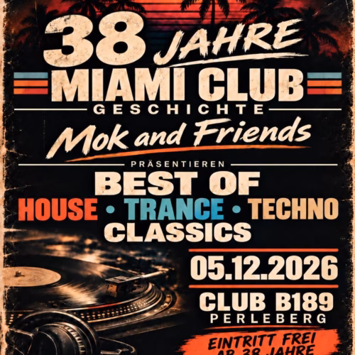 38 Jahre Miami Club – Mok and Friends am 05.12. im CLUB B189 in PERLEBERG